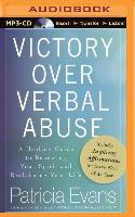 Victory Over Verbal Abuse: A Healing Guide to Renewing Your Spirit and Reclaiming Your Life