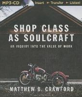 Shop Class as Soulcraft: An Inquiry Into the Value of Work