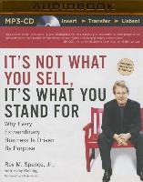 It's Not What You Sell, It's What You Stand for: Why Every Extraordinary Business Is Driven by Purpose