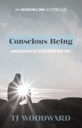 Conscious Being: Awakening to Your True Nature