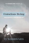 Conscious Being: Awakening to Your True Nature