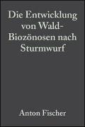 Die Entwicklung von Wald-Biozönosen nach Sturmwurf