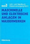 Maschinelle und elektrische Anlagen in Wasserwerken