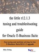 The Little R12.1.3 Upgrade Tuning and Troubleshooting Guide for Oracle E-Business Suite