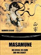 Masamune - His Work, His Fame and His Legacy (PB)