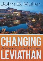 Changing Leviathan: A Memoir and Primer