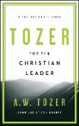 TOZER FOR THE CHRISTIAN LEADER