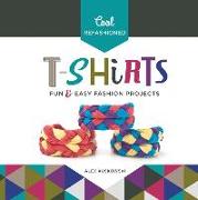 Cool Refashioned T-Shirts:: Fun & Easy Fashion Projects