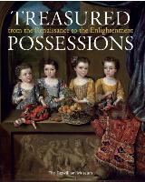 Treasured Possessions: From the Renaissance to the Enlightenment