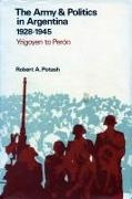The Army and Politics in Argentina, 1928-1945