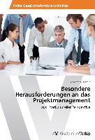 Besondere Herausforderungen an das Projektmanagement