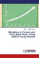 Modeling of Cereals and Pulse Seed Prices: Using GARCH Family Models