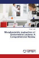 Morphometric evaluation of Endometrial Lesions: A Comprehensive Review