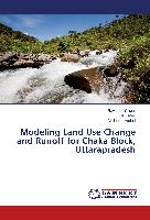Modeling Land Use Change and Runoff for Chaka Block, Uttarapradesh