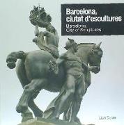 Barcelona, ciutat d'escultures = Barcelona, city of sculptures