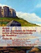 Actas de las Jornadas de Historia sobre el Descubrimiento de América, tomo III : jornadas VII, VIII, IX y X, en los años 2011, 2012, 2013 y 2014 respectivamente en Palos de la Frontera, Huelva