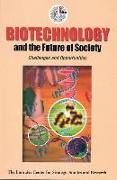 Biotechnology and the Future of Society: Challenges and Opportunities