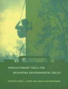 Precautionary Tools for Reshaping Environmental Policy