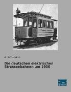 Die deutschen elektrischen Strassenbahnen um 1900