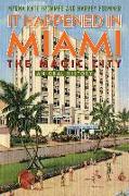 It Happened in Miami, the Magic City: An Oral History