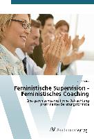 Feministische Supervision - Feministisches Coaching