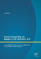Cloud Computing als Baustein von Industrie 4.0: Eine Bewertung von Chancen und Risiken für die Unternehmenslogistik