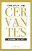 Cervantes : la figura en el tapiz