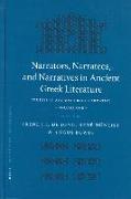 Narrators, Narratees, and Narratives in Ancient Greek Literature: Studies in Ancient Greek Narrative, Volume One