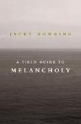 A Field Guide to Melancholy