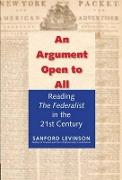 An Argument Open to All - Reading the Federalist in the 21st Century