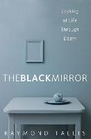 The Black Mirror: Looking at Life Through Death