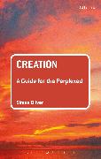 Creation: A Guide for the Perplexed