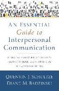 An Essential Guide to Interpersonal Communicatio - Building Great Relationships with Faith, Skill, and Virtue in the Age of Social Media