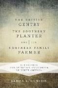 The British Gentry, the Southern Planter, and the Northern Family Farmer