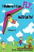 I Believe I Can Fly, and So Can You! Volume 1