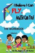 I Believe I Can Fly and So Can You! the Workbook Volume 4