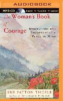 The Woman's Book of Courage: Meditations for Empowerment & Peace of Mind
