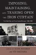 Imposing, Maintaining, and Tearing Open the Iron Curtain