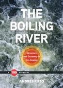 The Boiling River: Adventure and Discovery in the Amazon