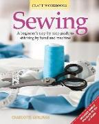 Sewing: A Beginner's Step-By-Step Guide to Stitching by Hand and Machine