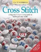 Cross Stitch: A Beginner's Step-By-Step Guide to Techniques and Motifs