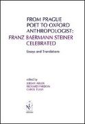 From Prague Poet to Oxford Anthropologist: Franz Baermann Steiner Celebrated