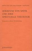 Adrienne von Speyr und ihre spirituelle Theologie