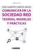 Comunicar en la sociedad red : teorías, modelos y prácticas
