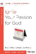 Ignite Your Passion for God: A 6-Week, No-Homework Bible Study