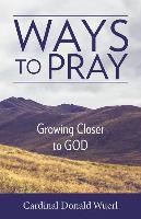 Ways to Pray: Growing Closer to God