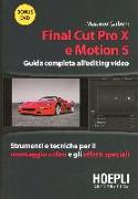 Final Cut Pro X e Motion 5. Guida completa all'editing video. Strumenti e tecniche per il montaggio video e gli effetti speciali. Con DVD