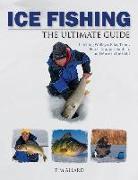 Ice Fishing: The Ultimate Guide