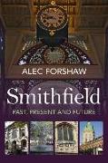 Smithfield: Past, Present and Future