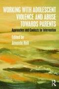 Working with Adolescent Violence and Abuse Towards Parents